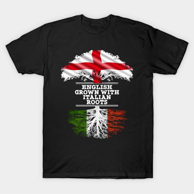 English Grown With Italian Roots - Gift for Italian With Roots From Italy T-Shirt by Country Flags